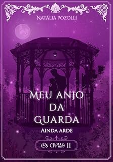 Livro Meu Anjo da Guarda: Ainda Arde (Os Wilde Livro 2)