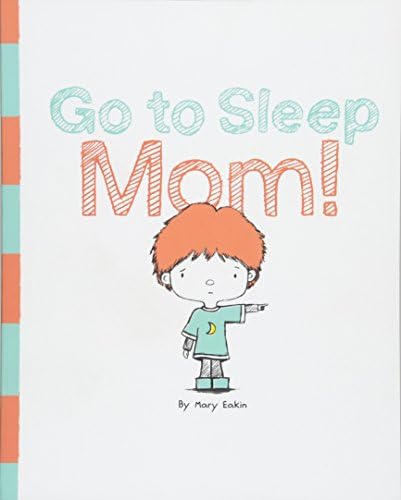 Go to Sleep Mom!