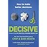 Decisive: How to Make Better Decisions