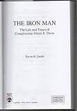 Front cover for the book The iron man : the life and times of Congressman Glenn R. Davis by Kevin B. Smith
