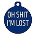 Big Jerk Custom Products Ltd Funny Dog Cat Pet ID Tag - 'Oh Shit I'm Lost' - Personalize Colors and Your Pet's Info