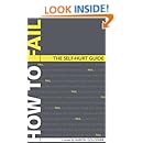 How to Fail:  The Self-Hurt Guide