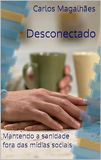 Livro Desconectado: Mantendo a sanidade fora das mídias sociais