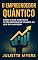 Livro O Empreendedor Quântico: Como Criar Negócios Extraordinários Usando As Leis Do Universo
