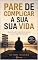 Livro Pare de Complicar a Sua Vida : Aprenda a dar importância apenas ao que realmente importa