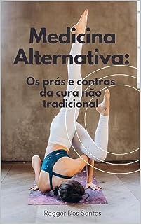 Livro Medicina Alternativa: Os prós e contras da cura não tradicional