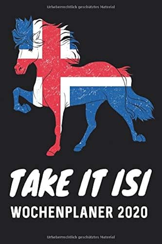 Download Take It Isi Wochenplaner 2020: Islandpferde Kalender 2020 mit Islandflagge als DIN A5 Isländer Kalender 2020 / Terminplaner / Wochenplaner  13 Monate: ... bis Januar 2021 - Jede Woche auf 2 Seiten PDF