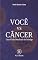 Livro Você vs Câncer: Uma Visão Detalhada do Inimigo