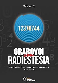 Livro Grabovoi Com Radiestesia: Método prático para utilizar Códigos Grabovoi com a Radiestesia