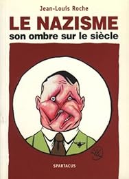 Le  nazisme, son ombre sur le siècle