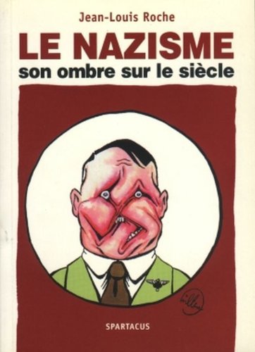 Le  nazisme, son ombre sur le siècle
