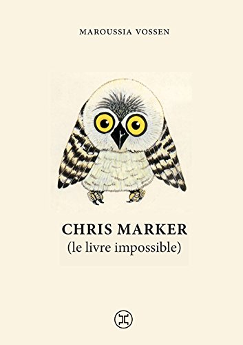 Chris Marker (le livre impossible) (French Edition) by Maroussia Vossen