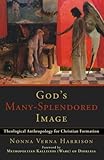 God's Many-Splendored Image: Theological Anthropology for Christian Formation