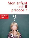 Mon enfant est-il précoce ? : Comment aider et intégrer en famille et à l'école le surdoué ou l by 