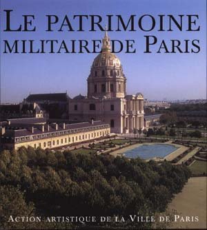 Le  patrimoine militaire de Paris