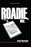 Roadie, Inc Second Edition: How to Gain and Keep a Career in the Live Music Business