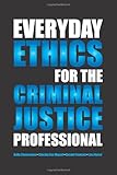 Everyday Ethics for the Criminal Justice Professional