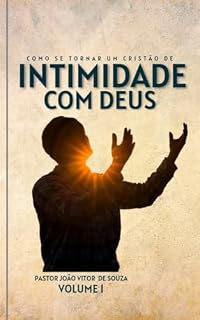 Livro Tornando um cristão de intimidade com Deus: A intimidade com Deus é o coração da fé cristã. É a profunda conexão pessoal que temos com o nosso criador e é a base para uma vida de propósito e paz.