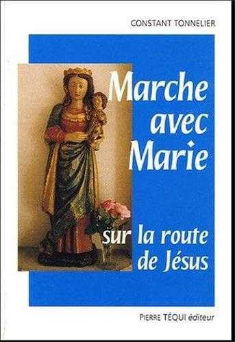Marche avec Marie sur la route de Jésus : Le joli mois de mai