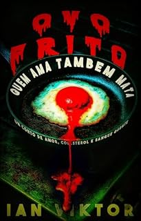 Livro Ovo Frito: Um Conto de Amor, Colesterol e Sangue Quente