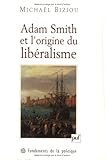 adam smith et l'origine du liberalisme by