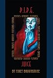 P.I.P.E. Juice: Peoples Intimate Pleasures Exposed (P.I.P.E Juice: Peoples Intimate Pleasures Expose by Mikey Brownstone