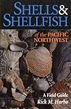 Shells and Shellfish of the Pacific Northwest by Rick M. Harbo