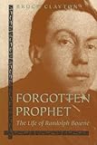 Forgotten Prophet: The Life of Randolph Bourne
