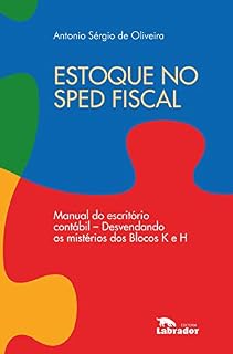 Livro Estoque no Sped fiscal: Manual do escritório contábil - desvendando os mistérios dos Blocos K e H.