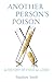 Another Person’s Poison: A History of Food Allergy (Arts and Traditions of the Table: Perspectives on Culinary History)