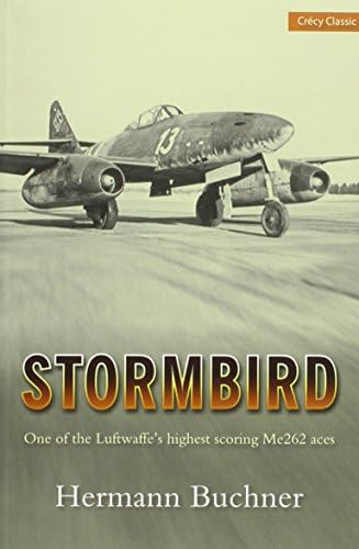 Stormbird: One of the Luftwaffe's Highest Scoring Me262 Aces (Crecy Classic) Paperback – 21 Feb 2009