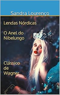 Livro O Anel do Nibelungo - Adaptação do libreto de Wagner: Lendas Nórdicas