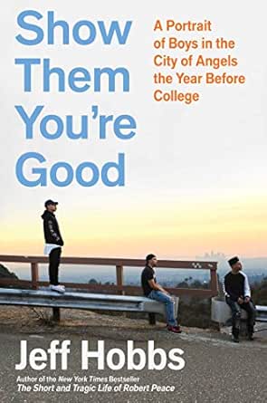 Show Them You Re Good A Portrait Of Boys In The City Of Angels The Year Before College Ebook Hobbs Jeff Kindle Store Amazon Com