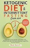 Ketogenic Diet and Intermittent Fasting Guide 2019: Accelerate Your Weight Loss, Reset Your Metaboli by 