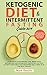 Ketogenic Diet and Intermittent Fasting Guide 2019: Accelerate Your Weight Loss, Reset Your Metaboli by 