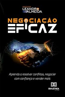 Livro Negociação Eficaz: aprenda a resolver conflitos, negociar com confiança e vender mais