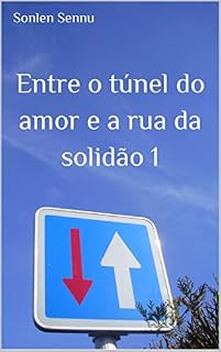Livro Entre o túnel do amor e a rua da solidão 1