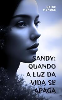 Livro SANDY: : Quando a Luz da Vida se Apaga