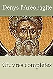 Denys l'Aréopagite - Oeuvres complètes (French Edition) by 