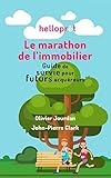 Le marathon de l'immobilier: Guide de survie pour futurs acquéreurs (French Edition) by Olivier Jourdan, John-Pierre Clark