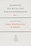 Image de Deutsche Bibliotheksgeschichte Des Mittelalters (Elemente Des Buch- Und Bibliothekswesens) (German Edition)