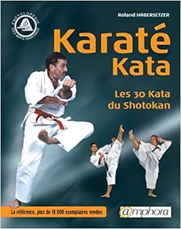 Karate Kata Les 30 Katas Du Shotokan Arts Martiaux Habersetzer Roland 9782851806314 Amazon Com Books