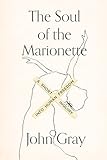 The Soul of the Marionette: A Short Inquiry into Human Freedom