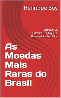 Livro As Moedas Mais Raras do Brasil: Testemunhas Históricas, da Riqueza. Numismática Brasileira.