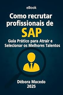 Livro Guia Prático para Recrutar Profissionais SAP: Estratégias e Insights de uma Especialista