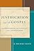 Justification and the Gospel: Understanding the Contexts and Controversies