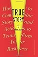 True Story: How to Combine Story and Action to Transform Your Business