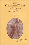 The Collected Works of St. John of the Cross (includes The Ascent of Mount Carmel, The Dark Night, The Spiritual Canticle, The Living Flame of Love, Letters, and The Minor Works)