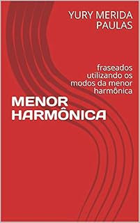 Livro MENOR HARMÔNICA : fraseados utilizando os modos da menor harmônica