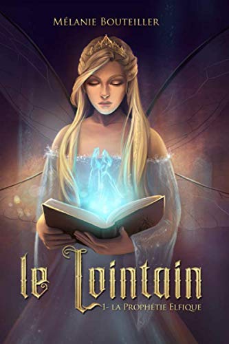 Le Lointain Tome 1: La Prophétie Elfique (French Edition) by Mélanie Bouteiller